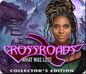 Crossroads: What Was Lost Collector's Edition
