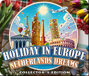 Holiday in Europe: Netherlands Dreams Collector's Edition
